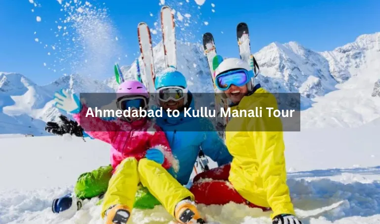 Ahmedabad to Kullu Manali Tour
