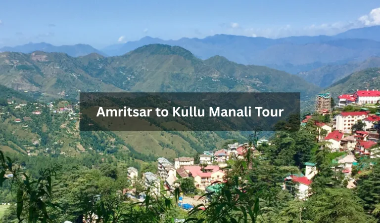 Amritsar to Kullu Manali Tour - Realvisitindia